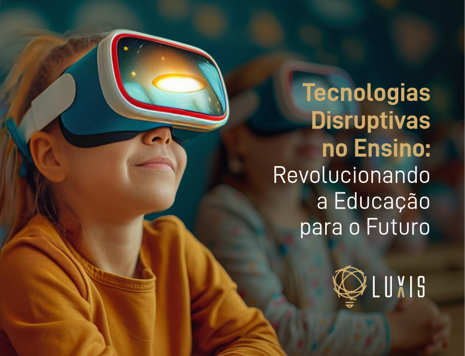 Tecnologias Disruptivas no Ensino: Revolucionando a Educação para o Futuro