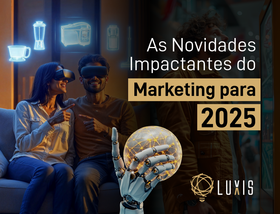 As Novidades Impactantes do Marketing para 2025